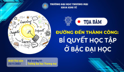 TỌA ĐÀM: ĐƯỜNG ĐẾN THÀNH CÔNG - BÍ QUYẾT HỌC TẬP Ở BẬC ĐẠI HỌC